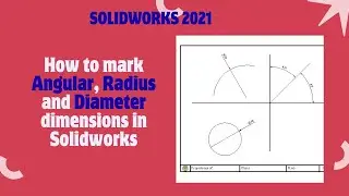 How to mark Angular, Radius and Diameter dimensions in Solidworks