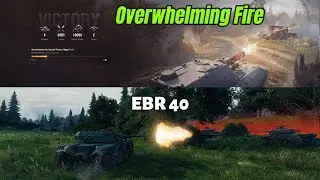 Overwhelming Fire 2024 || EBR 40 || World of Tanks