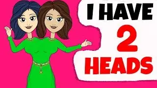 I've Got 2 Heads On My Shoulders And Here's What My Life Is Like