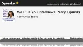 We Plus You interviews Percy Lipinski (made with Spreaker)