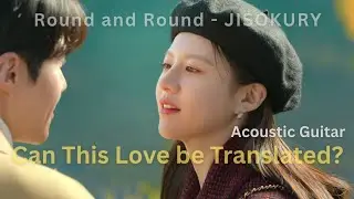 Round and Round &ndash; JISOKURY | Acoustic Guitar Cover Play-Along (OST: Can This Love Be Translated?)