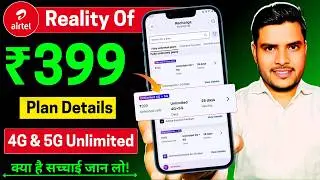 Airtel 399 plan details| airtel 399 4g & 5g unlimited data plan| Reality of 399 plan airtel 2026