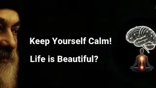 Keep Yourself Calm Life is beautiful?🧠#osho #inspirationalquotes #motivation #oshothoughts 