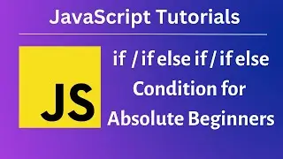 JavaScript Tutorials | Absolute Beginners | if Conditions| Ep 5
