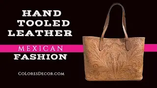 Mexican Fashion | Hand Tooled Leather Handbags