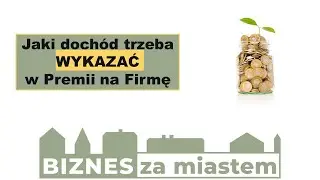 Jaki doch&oacute;d trzeba wykazać w Premii na rozpoczęcie działalności pozarolniczej. Nab&oacute;r 2022 r.