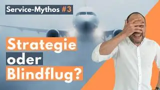 Warum du ohne Service-Strategie im Blindflug unterwegs bist | Faktencheck 3/15