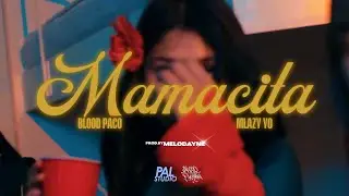MAMACITA - BLOOD PACO & MLAZY YO (Official Music Video)