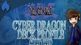 CyberDragon Deck Profile! (April 2019//Yu-Gi-Oh!)