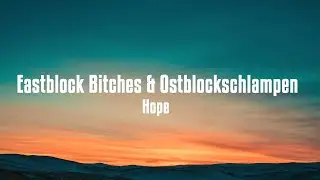 Eastblock Bitches & Ostblockschlampen - Hope | Lyrics