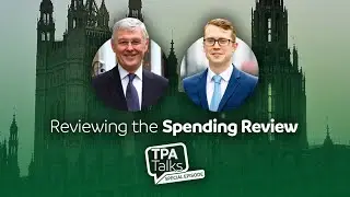 Reviewing the Spending Review - TPA Talks Special Episode