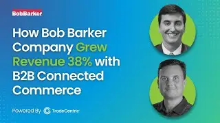 How Bob Barker Company Grew Revenue 38% with B2B Connected Commerce
