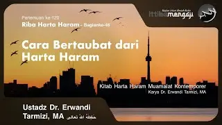Cara Bertaubat dari Harta Haram - Ustadz Dr. Erwandi Tarmizi