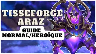 Guide Tisseforge Araz Héroïque/Normal | Manaforge Omega 11.2
