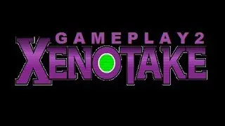 /!\ Xenotake GamePlay 2 [ DOLBY DIGITAL 4K ]