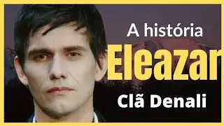A Saga Crep&uacute;sculo: A Hist&oacute;ria de Eleazar Cl&atilde; Denali