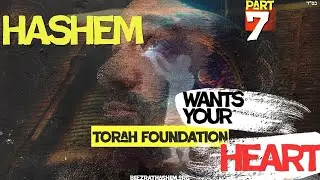 Why Does HaShem Want Your Heart | TORAH FOUNDATION (7)