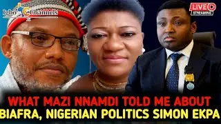 WHAT MAZI NNAMDI TOLD ME ABOUT BIAFRA, NIGERIAN POLITICS & SIMON EKPA | NIGERIAN POLITICAL ANALYSIS
