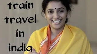 Sailaja Talkies | Tips to travel by train in India