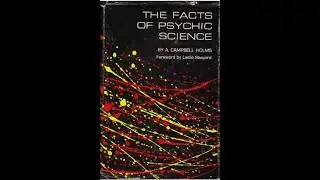 The Facts of Psychic Science, by A. Campbell Holms (MPL Book Trailer 597)