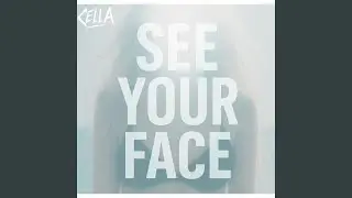 SEE YOUR FACE