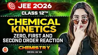 Chemical Kinetics - Zero, First and Second Order Reaction | Class 12 | JEE 2026 | Diksha Ma'am