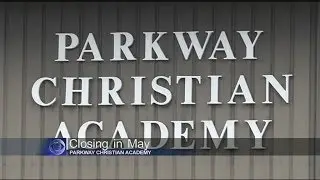 Parkway Christian Academy closing in May