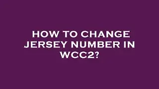 How to change jersey number in wcc2?