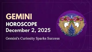 Daily GEMINI Horoscope (December 2, 2025) ♊️ 🌟 Gemini's Curiosity Sparks Success