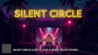 Silent Circle -  Love Is Just A Word (Rock Cover)