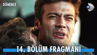 D&ouml;nence 14. B&ouml;l&uuml;m Fragmanı | FİNAL