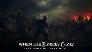When the Zombies Come - Dark Ambient Music
