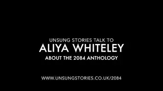 Aliya Whiteley on the 2084 anthology from Unsung Stories
