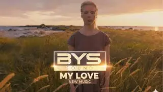 My Love &mdash; Deep Chill House Mix (BYS Sound)