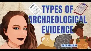 DR H EXPLAINS: Types of Archaeological Evidence