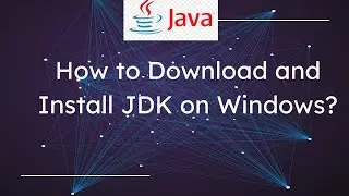 How to Download and Install JDK on Windows | Java Development Kit Installation Guide