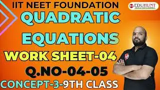 16. QUADRATIC EQUATIONS |  WORK SHEET-04 |QS.NO-04-05 |  MATHEMATICS| #eduhunt| 9TH CLASS
