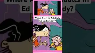 Where are the adults in Ed Edd n Eddy? #ededdneddy #cartoonnetwork #cartoonanalysis #cartoons #viral