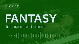 yessimus - Fantasy for piano and strings (original composition)
