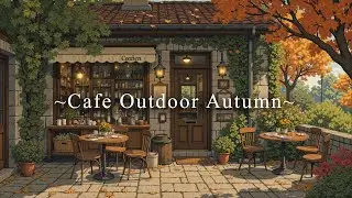 Cozy Coffee Shop Lofi ☕ Cafe Outdoor Autumn Deep Focus to Work, Study & Relax 🌤️ Lofi Music