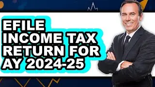 How to eFile Income Tax Return for AY 2024-25 - Easy Guide