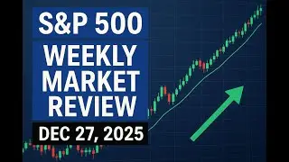 S&P 500 Weekly Market Review Dec 27, 2025