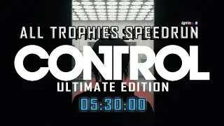 Control Ultimate Edition PS4 - ALL 68 TROPHIES SPEEDRUN IN 05:30:00 - Full Game Trophy Guide