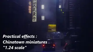 Practical effects :Chinatown miniatures 