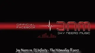 Jay Neero vs. DJ Infinity - The Hitmedley II 2017