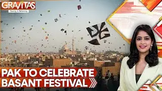 Basant Festival Returns to Lahore After 18 Years | GRAVITAS