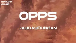 JayDaYoungan - Opps (Lyrics)