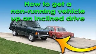 How to get a non running vehicle up an inclined Drive