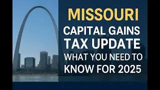 Missouri Capital Gains Tax Update: What You Need to Know for 2025