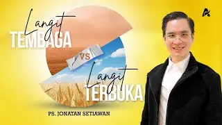 LANGIT TEMBAGA VS LANGIT TERBUKA | Ps. Jonatan Setiawan